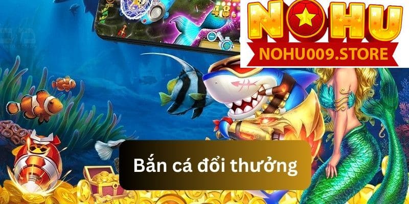 Bắn cá đổi thưởng